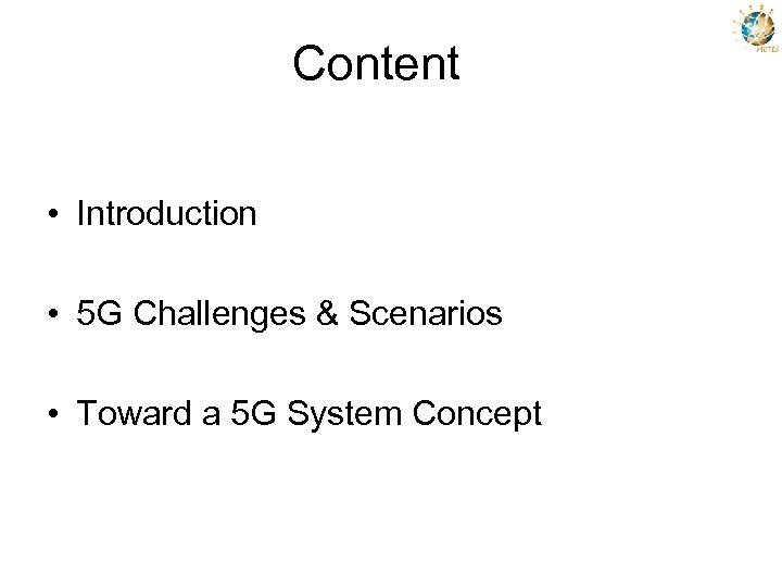 Content • Introduction • 5 G Challenges & Scenarios • Toward a 5 G