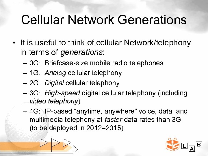 Cellular Network Generations • It is useful to think of cellular Network/telephony in terms
