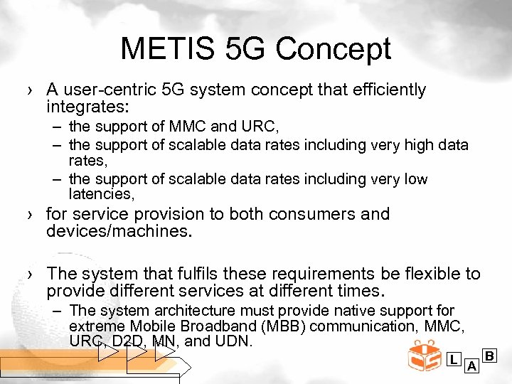 METIS 5 G Concept › A user-centric 5 G system concept that efficiently integrates: