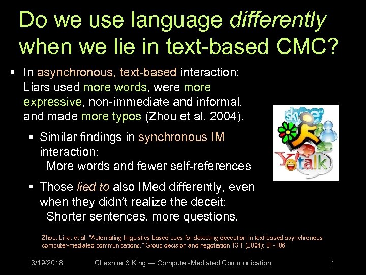 Do we use language differently when we lie in text-based CMC? § In asynchronous,