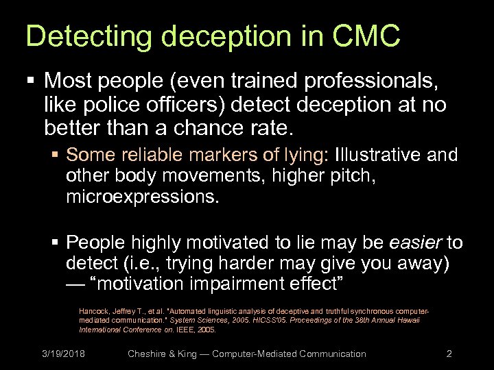 Detecting deception in CMC § Most people (even trained professionals, like police officers) detect