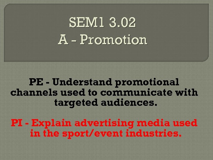 SEM 1 3. 02 A - Promotion PE - Understand promotional channels used to