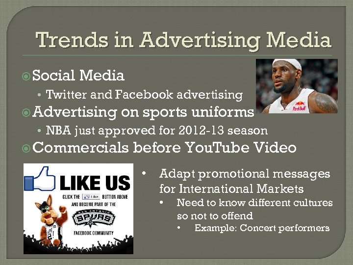 Trends in Advertising Media Social Media • Twitter and Facebook advertising Advertising on sports