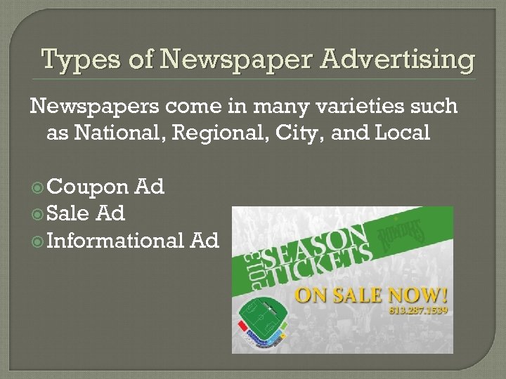 Types of Newspaper Advertising Newspapers come in many varieties such as National, Regional, City,