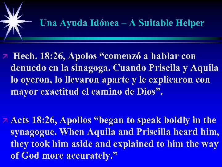 Una Ayuda Idónea – A Suitable Helper ä Hech. 18: 26, Apolos “comenzó a