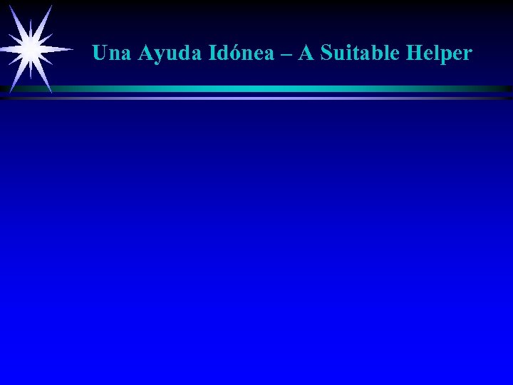 Una Ayuda Idónea – A Suitable Helper 