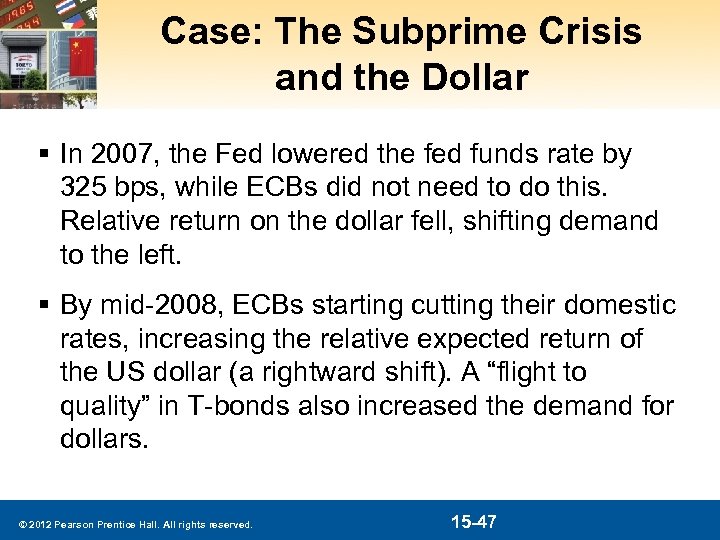 Case: The Subprime Crisis and the Dollar § In 2007, the Fed lowered the