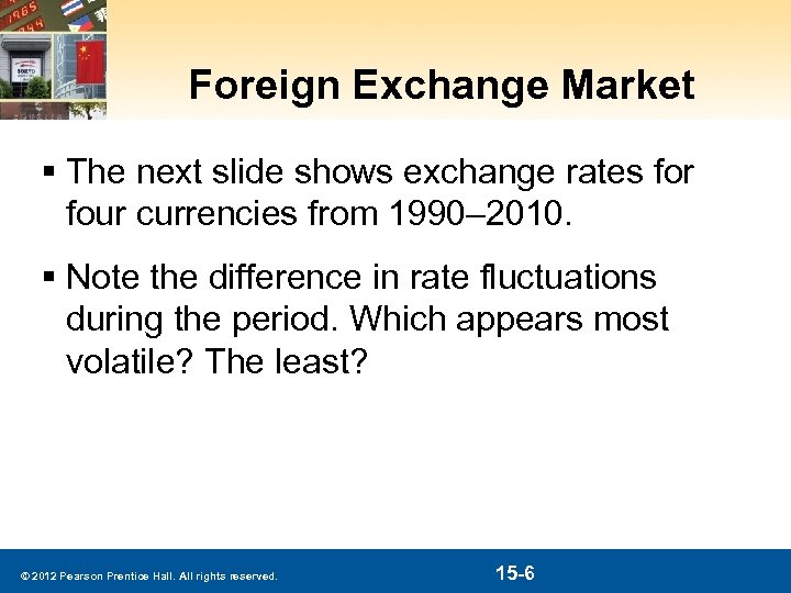 Foreign Exchange Market § The next slide shows exchange rates for four currencies from