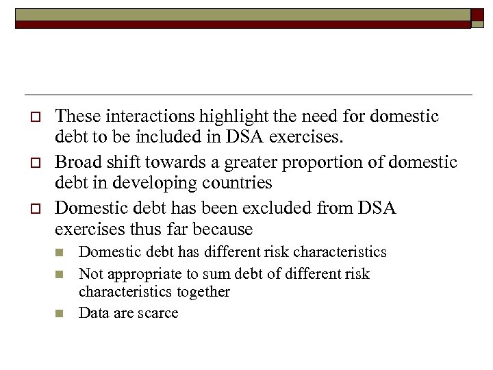 o o o These interactions highlight the need for domestic debt to be included