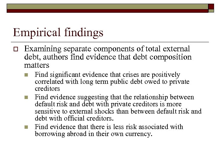 Empirical findings o Examining separate components of total external debt, authors find evidence that