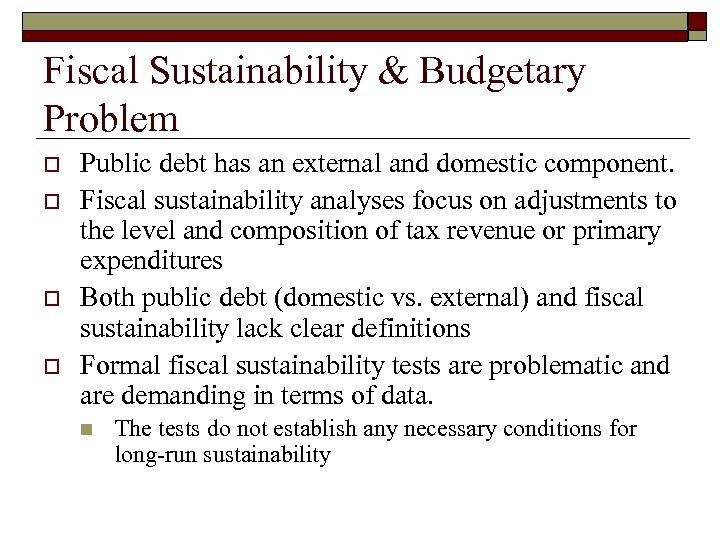Fiscal Sustainability & Budgetary Problem o o Public debt has an external and domestic