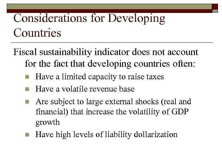 Considerations for Developing Countries Fiscal sustainability indicator does not account for the fact that