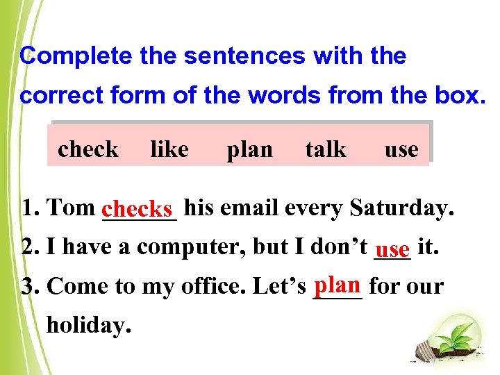 Complete the sentences with the correct form of the words from the box. check