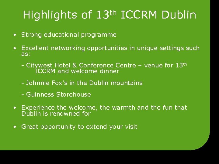 Highlights of 13 th ICCRM Dublin • Strong educational programme • Excellent networking opportunities