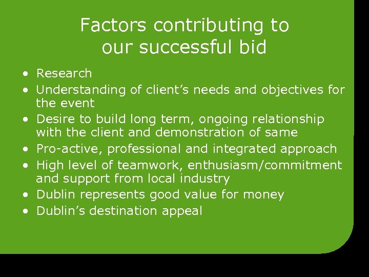 Factors contributing to our successful bid • Research • Understanding of client’s needs and