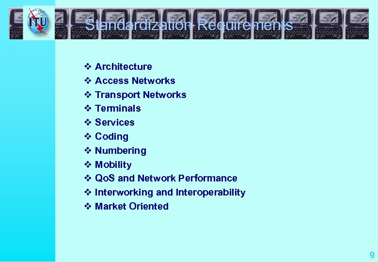 Standardization Requirements v Architecture v Access Networks v Transport Networks v Terminals v Services