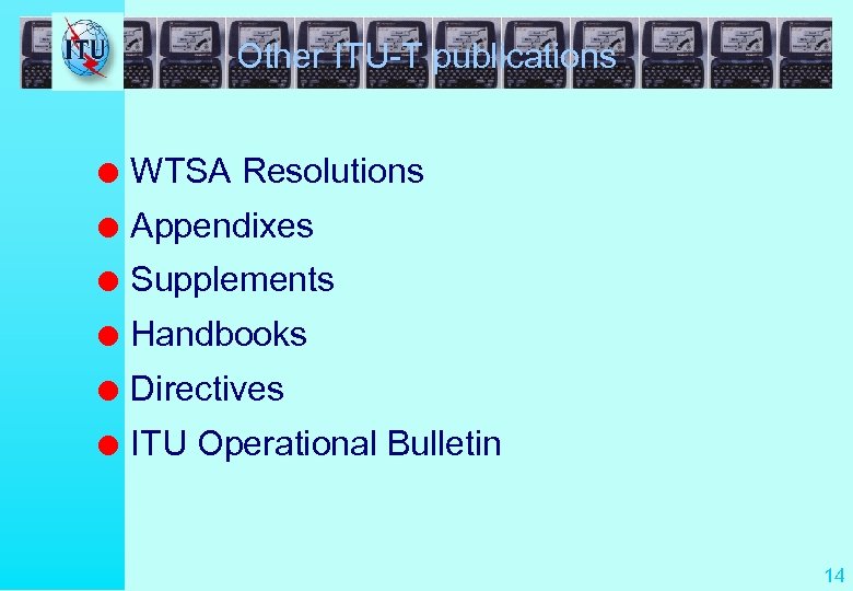 Other ITU-T publications l WTSA Resolutions l Appendixes l Supplements l Handbooks l Directives