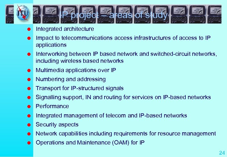 IP project – areas of study l Integrated architecture l Impact to telecommunications access