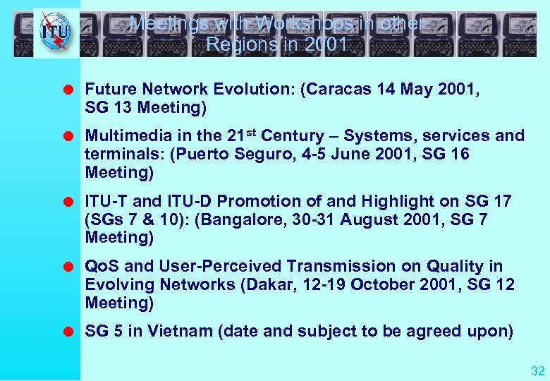 Meetings with Workshops in other Regions in 2001 l Future Network Evolution: (Caracas 14