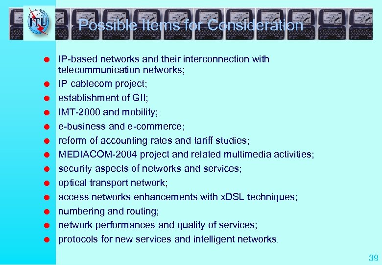 Possible Items for Consideration l l l l IP-based networks and their interconnection with