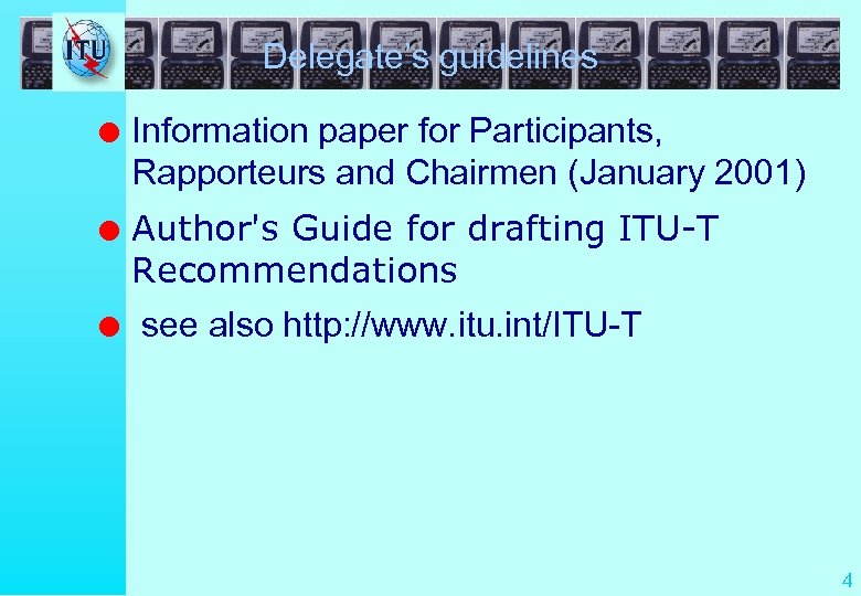 Delegate’s guidelines l l l Information paper for Participants, Rapporteurs and Chairmen (January 2001)