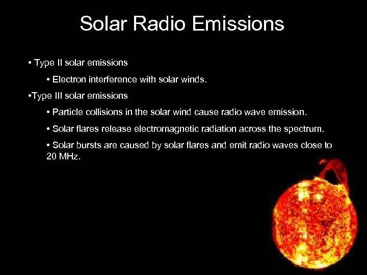 Solar Radio Emissions • Type II solar emissions • Electron interference with solar winds.