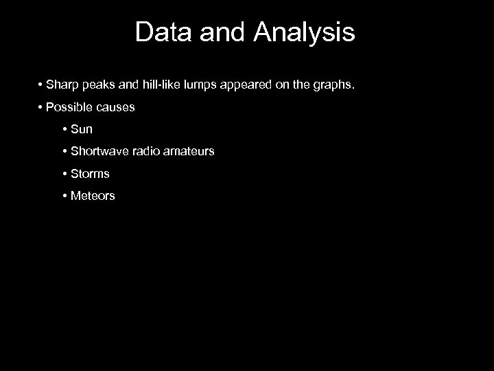 Data and Analysis • Sharp peaks and hill-like lumps appeared on the graphs. •