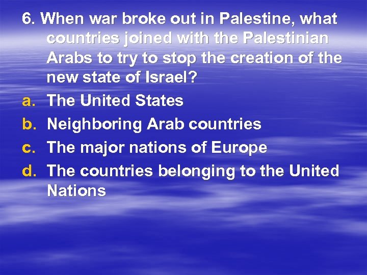 6. When war broke out in Palestine, what countries joined with the Palestinian Arabs