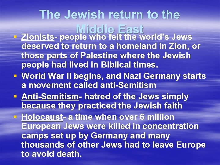 The Jewish return to the Middle East Zionists- people who felt the world’s Jews