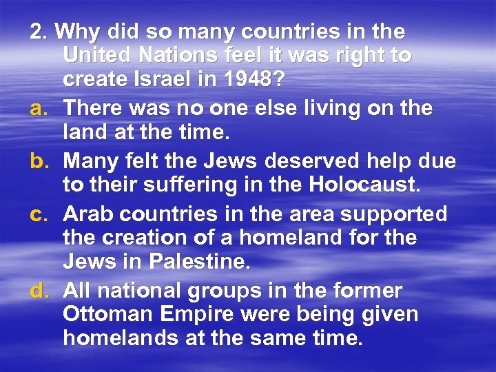 2. Why did so many countries in the United Nations feel it was right