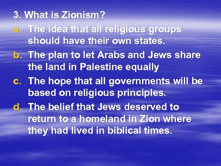 3. What is Zionism? a. The idea that all religious groups should have their