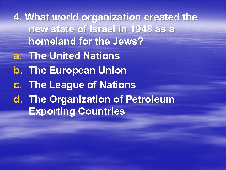 4. What world organization created the new state of Israel in 1948 as a