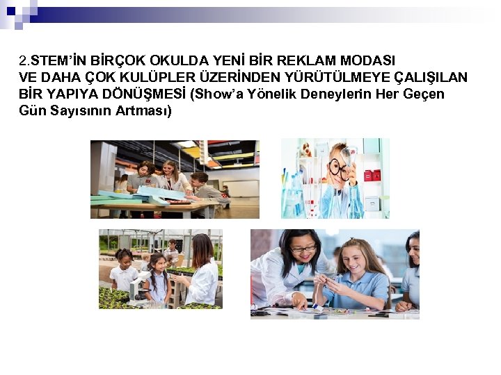 2. STEM’İN BİRÇOK OKULDA YENİ BİR REKLAM MODASI VE DAHA ÇOK KULÜPLER ÜZERİNDEN YÜRÜTÜLMEYE