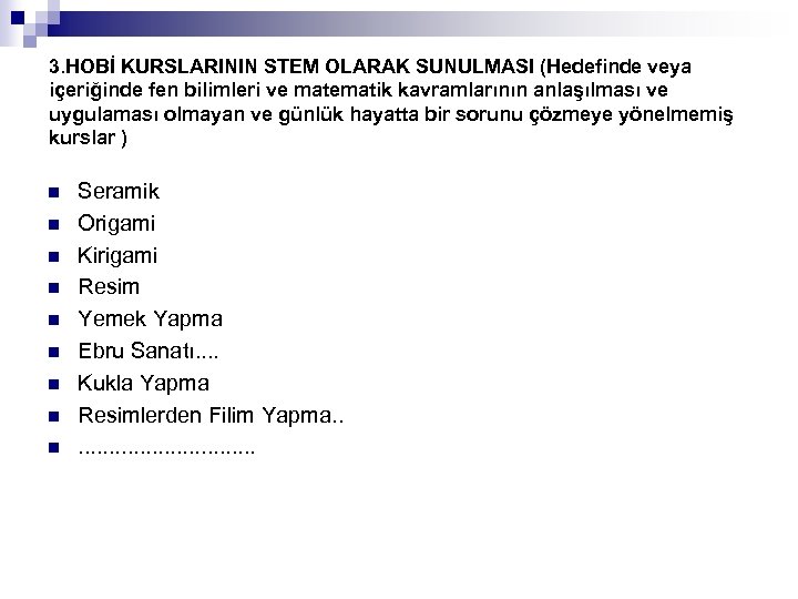 3. HOBİ KURSLARININ STEM OLARAK SUNULMASI (Hedefinde veya içeriğinde fen bilimleri ve matematik kavramlarının