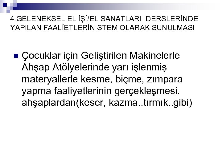 4. GELENEKSEL EL İŞİ/EL SANATLARI DERSLERİNDE YAPILAN FAALİETLERİN STEM OLARAK SUNULMASI n Çocuklar için