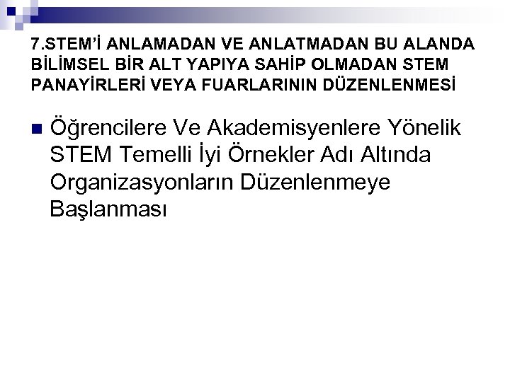 7. STEM’İ ANLAMADAN VE ANLATMADAN BU ALANDA BİLİMSEL BİR ALT YAPIYA SAHİP OLMADAN STEM