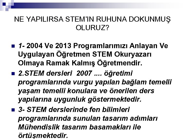 NE YAPILIRSA STEM’IN RUHUNA DOKUNMUŞ OLURUZ? n n n 1 - 2004 Ve 2013