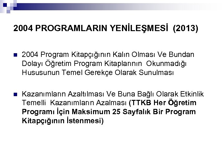 2004 PROGRAMLARIN YENİLEŞMESİ (2013) n 2004 Program Kitapçığının Kalın Olması Ve Bundan Dolayı Öğretim