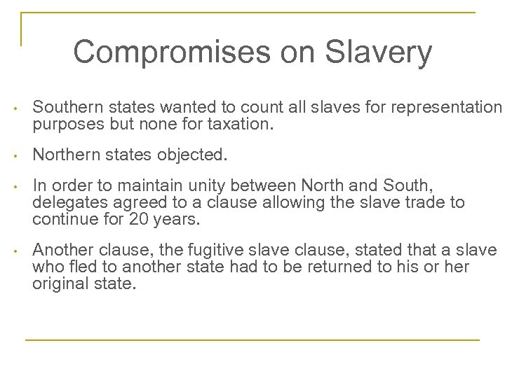 Compromises on Slavery • Southern states wanted to count all slaves for representation purposes
