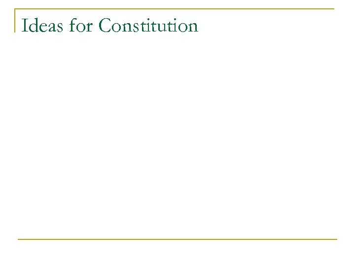 Ideas for Constitution 