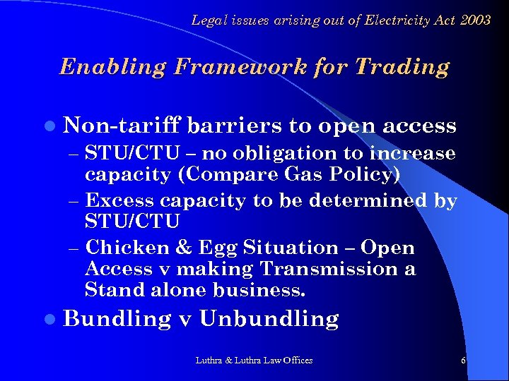 Legal issues arising out of Electricity Act 2003 Enabling Framework for Trading l Non-tariff