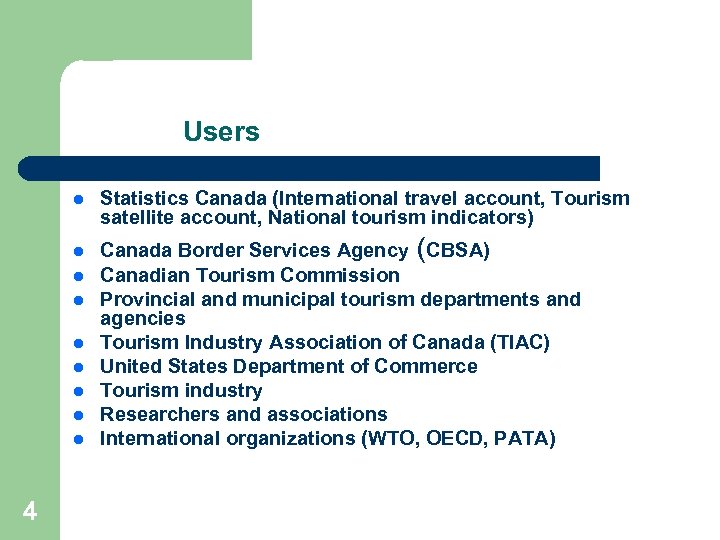 Users l l l l l 4 Statistics Canada (International travel account, Tourism satellite