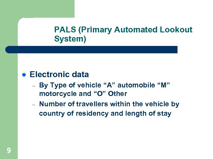PALS (Primary Automated Lookout System) l Electronic data – – 9 By Type of