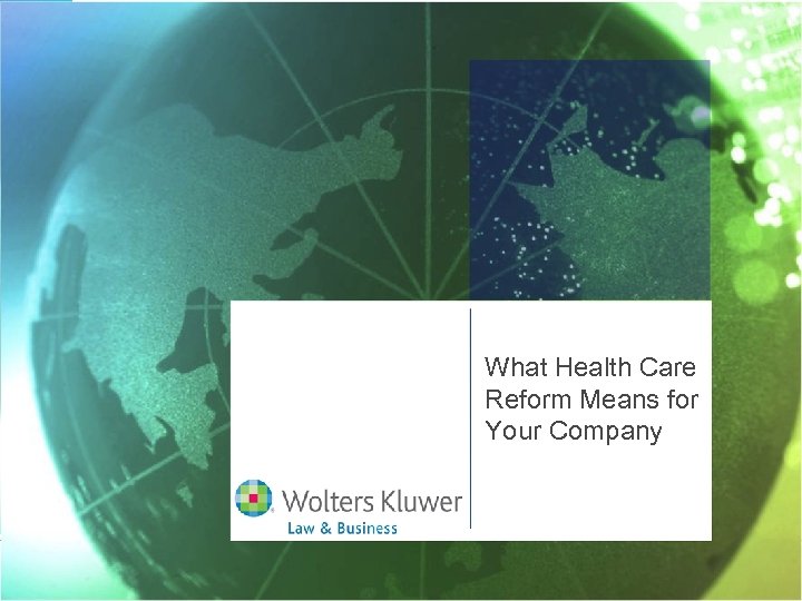 What Health Care Reform Means For Your Company What Health Care Reform Means for