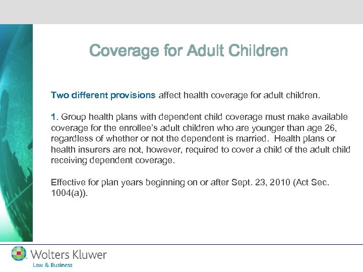 Coverage for Adult Children Two different provisions affect health coverage for adult children. 1.