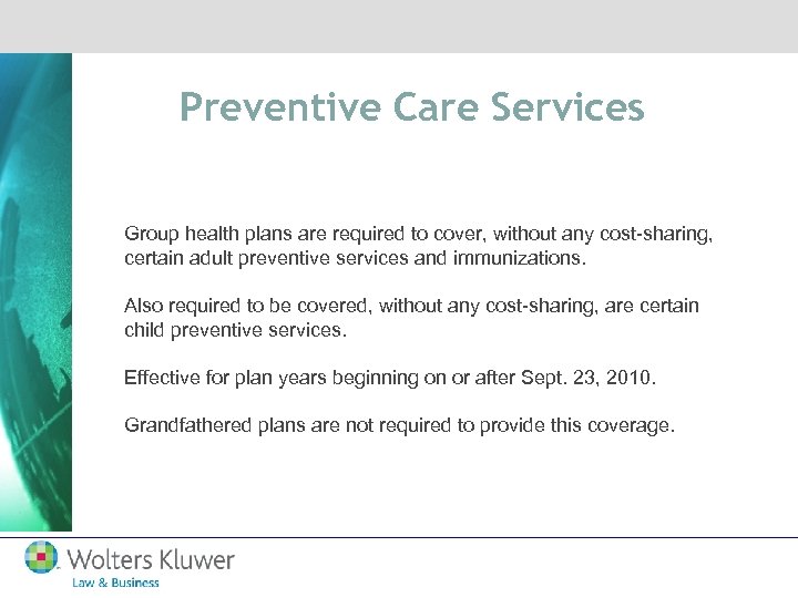 Preventive Care Services Group health plans are required to cover, without any cost-sharing, certain
