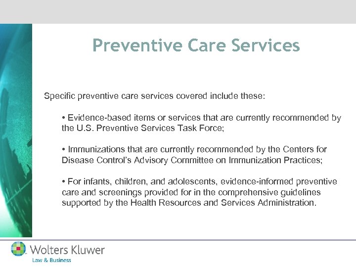 Preventive Care Services Specific preventive care services covered include these: • Evidence-based items or