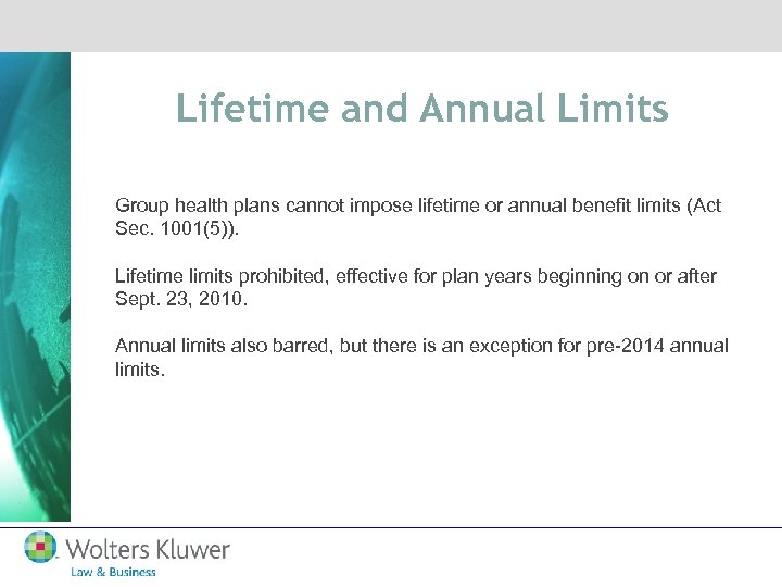 Lifetime and Annual Limits Group health plans cannot impose lifetime or annual benefit limits