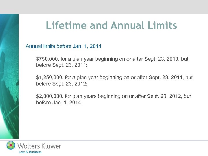 Lifetime and Annual Limits Annual limits before Jan. 1, 2014 $750, 000, for a