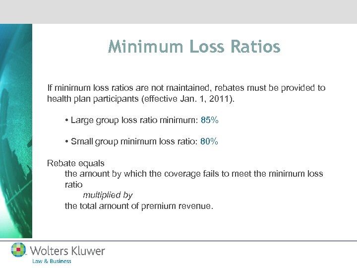 Minimum Loss Ratios If minimum loss ratios are not maintained, rebates must be provided